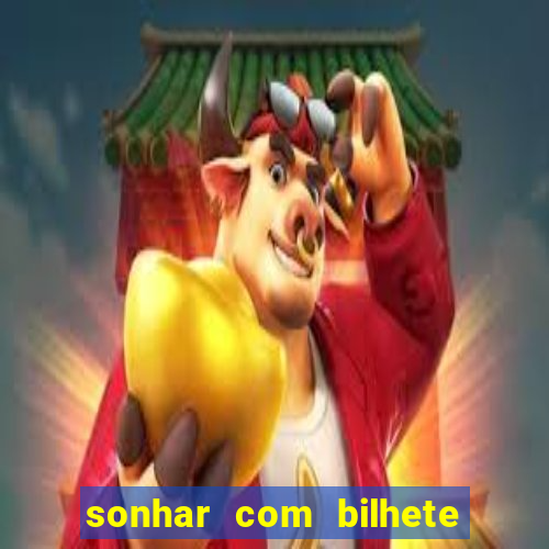 sonhar com bilhete de loteria livro dos sonhos